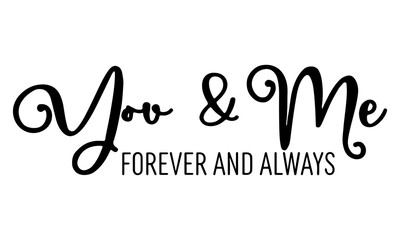 You and Me Forever And Always Svg, This is us Svg, Wedding Quote Svg, Anniversary Sign Svg, Valentine Svg, Svg files for cricut, Cut files