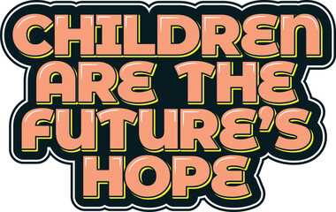 Children are the Future's Hope Aesthetic Lettering Vector Design