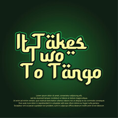 "It Takes Two To Tango" creative design text effect or typography.