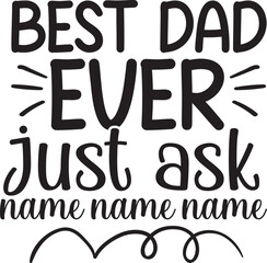 Best dad ever just ask name name name