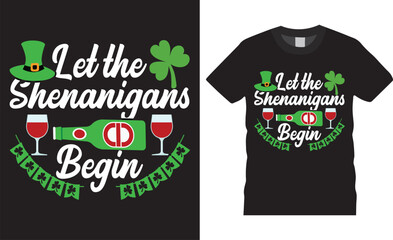 St. patrick's day drink beer whiskey and mug  st patricks hat irish lucky clover style, shamrock leaf drinking t-shirt design. Let the shenanigans begain