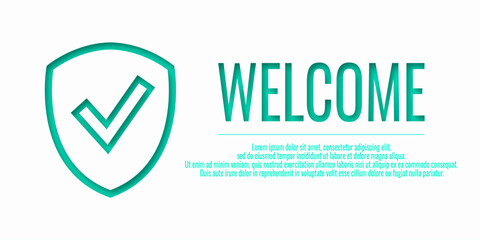 Guard banner for site. Turquoise word WELCOME Banner shield check mark icon. Protect connect. Vector illustration on a white background.