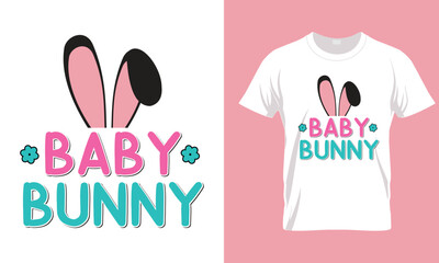 Baby bunny, easter day special typography t-shirt design. bunny special t-shirt design. happy easter day