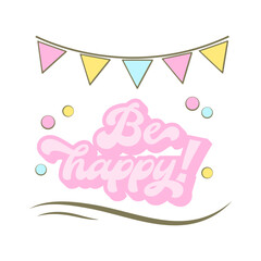 Be Happy-happy birthday badge. Greeting lettering with flags. Birthday greeting card decoration design, vector illustration. Greeting celebrate label, party celebration logo..