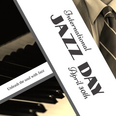 International jazz day, april 30th, unleash the soul with jazz text over piano keys and man in suit