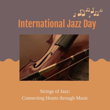 Composite of strings of jazz connecting hearts through music, international jazz day text and violin