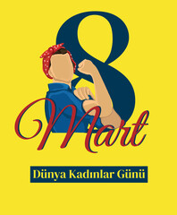 8 March. International Happy Women's Day (Turkish: 8 Mart Dunya Kadinlar Gununuz Kutlu Olsun.)	