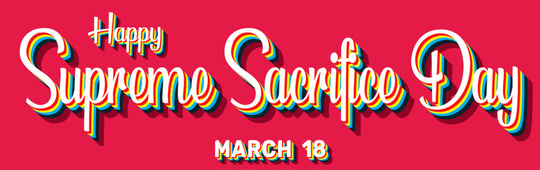 Happy Supreme Sacrifice Day, March 18. Calendar of March Retro Text Effect, Vector design