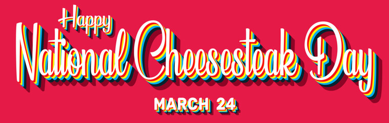 Happy National Cheesesteak Day, March 24. Calendar of March Retro Text Effect, Vector design
