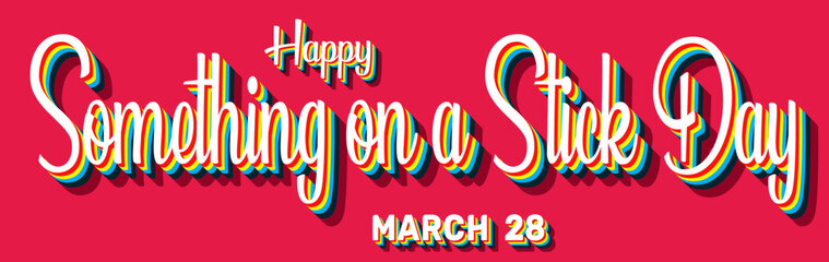 Happy Something on a Stick Day, March 28. Calendar of March Retro Text Effect, Vector design