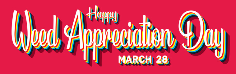 Happy Weed Appreciation Day, March 28. Calendar of March Retro Text Effect, Vector design