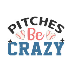 Pitches Be Crazy