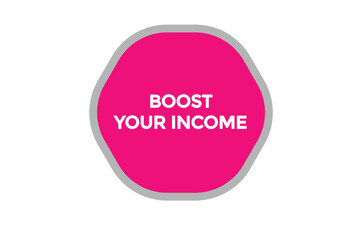 boost in income button vectors.sign label speech bubble boost in income