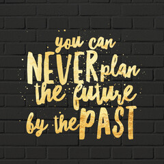 happiness quote for happy life, You can never plan the future by the past