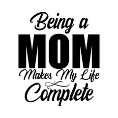 Being a Mom makes my life complete