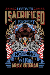 Fototapeta na wymiar I served I sacrificed I regret nothing I am a proud army veteran. usa veteran t-shirt design