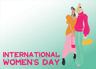 Poster, postcard with place for text with young stylish girls. Festive inscription for International Women's Day. Equality and sisterhood. Vector simple illustration.