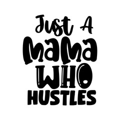 Just a Mama Who Hustles