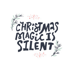 Christmas hand drawn quote isolated on background - christmas magic is silent