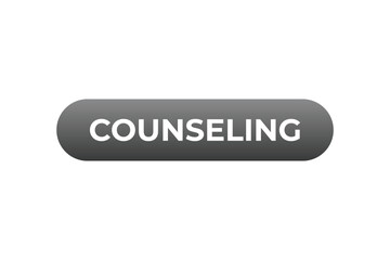 Counseling Button. Speech Bubble, Banner Label Counseling