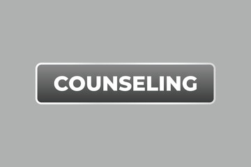 Counseling Button. Speech Bubble, Banner Label Counseling
