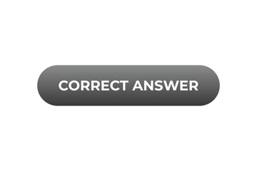 Correct Answer Button. Speech Bubble, Banner Label Correct Answer