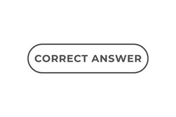 Correct Answer Button. Speech Bubble, Banner Label Correct Answer