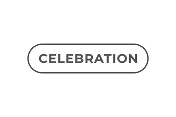 Celebration Button. Speech Bubble, Banner Label Celebration