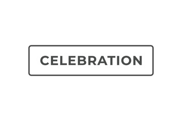 Celebration Button. Speech Bubble, Banner Label Celebration