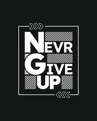 Never give up motivational typography t-shirt design for print | Never Give Up vector | Never Give up inspirational quotes design