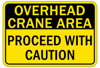 Overhead crane hazard sign and labels overhead crane area proceed with caution
