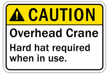 Overhead crane hazard sign and labels Hard hat required when in use
