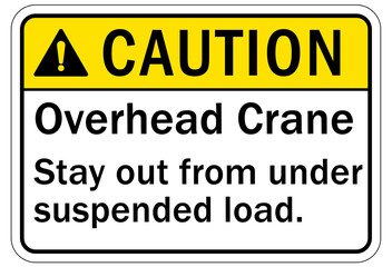 Overhead crane hazard sign and labels Stay out from under suspended load