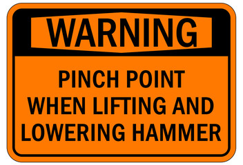 Pinch point hazard sign and labels pinch point when lifting and lowering hammer