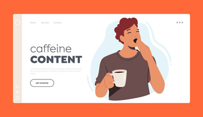 Naklejka na ściany i meble Caffeine Content Landing Page Template. Tired Yawning Coffee Drinker Male Character with Hot Drink Cup. Man Needs Boost