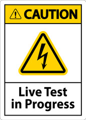 Caution Live Test In Progress Sign On White Background