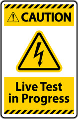 Caution Live Test In Progress Sign On White Background
