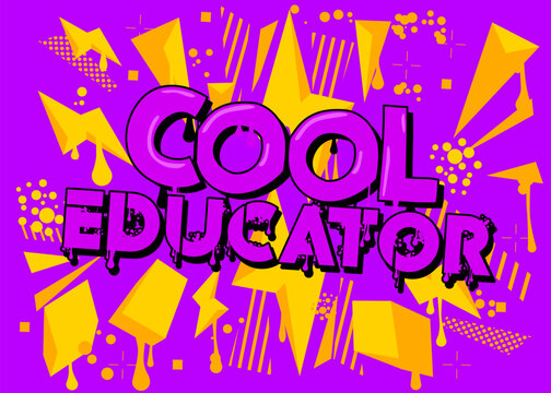 Cool Educator. Graffiti tag. Abstract modern street art decoration performed in urban painting style.