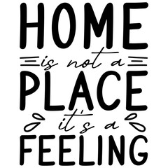 home is not a place it's a feeling