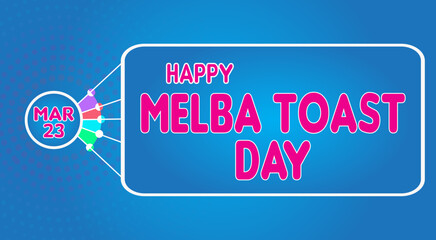 Happy Melba Toast Day, March 23. Calendar of March Retro Text Effect, Vector design