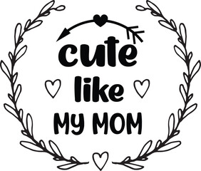 cute like my mom svg