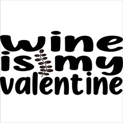 wine is my valentine