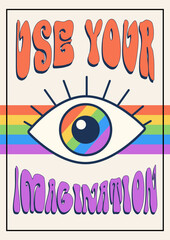 Use Your Imagination phrase in a wavy shape. Eye with rainbow inside, groovy poster in 1970s style, lettering in groovy style, vector psychedelic banner, poster.
