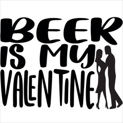 Beer is my valentine
