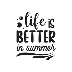 Life Is Better In Summer. Summer Hand Lettering And Inspiration Positive Quote. Hand Lettered Quote. Modern Calligraphy.