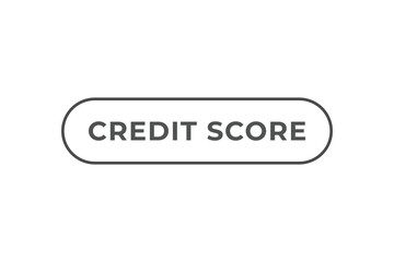 Credit Score Button. Speech Bubble, Banner Label Credit Score