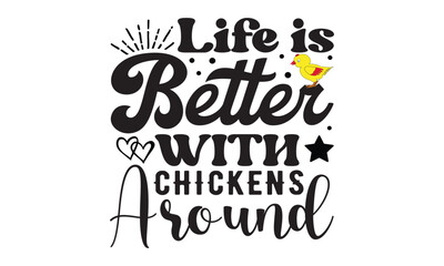 Life is better with chickens around Svg, Chicken svg, Chicken svg design bundle, Chicken t shirt, Chicken tshirt design bundle, Chicken vector, rooster SVG, chicken SVG funny, crazy chicken lady SVG