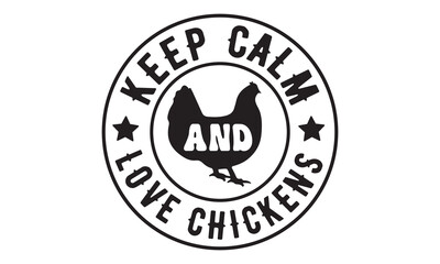 Keep calm and love chickens Svg, Chicken svg, Chicken svg design bundle, Chicken t shirt, Chicken tshirt design bundle, Chicken vector, rooster SVG, chicken SVG funny, crazy chicken lady SVG, chicken