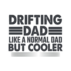 Drifting dad like a normal dad but cooler car racing car T-shirt design, Drifting car, racing car