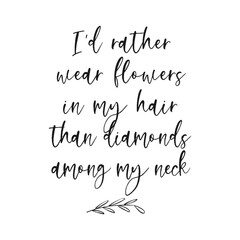 Wild flowers hand written lettering. Motivational . Vector illustration.